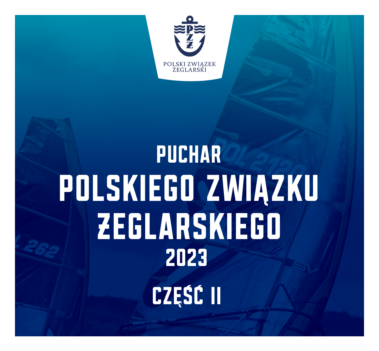 Puchar Polskiego Związku Żeglarskiego cz. II (klasy olimpijskie + OKD)
